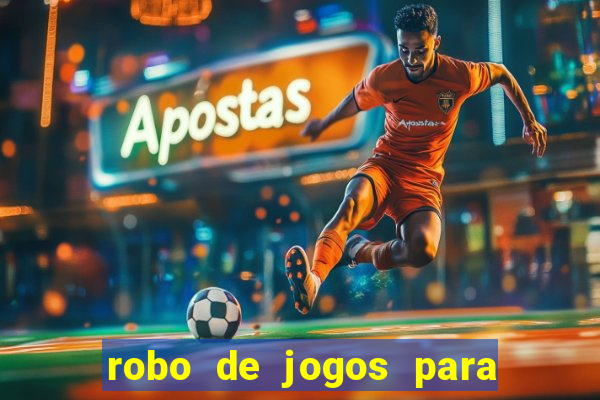 robo de jogos para ganhar dinheiro